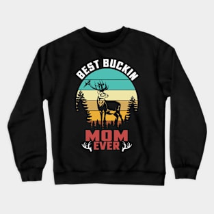 Best buckin mom ever Crewneck Sweatshirt